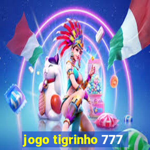 jogo tigrinho 777